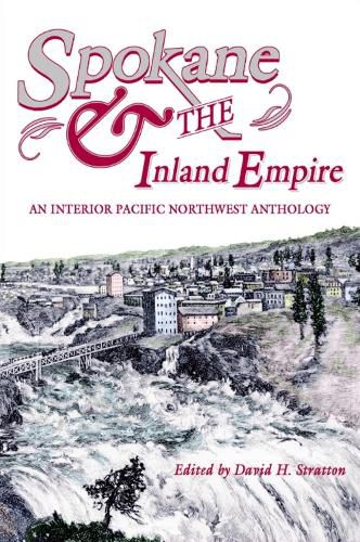 Cover image for Spokane and the Inland Empire: An Interior Pacific Northwest Anthology