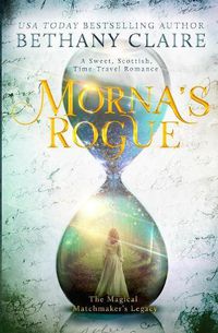 Cover image for Morna's Rogue: A Sweet, Scottish, Time Travel Romance