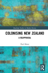 Cover image for Colonising New Zealand: A Reappraisal