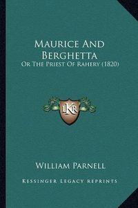 Cover image for Maurice and Berghetta: Or the Priest of Rahery (1820)