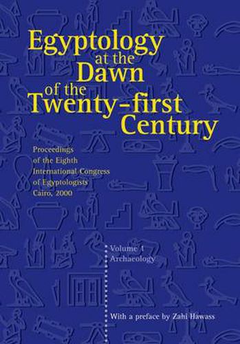 Cover image for Egyptology at the Dawn of the Twenty-first Century: Proceedings of the Eighth International Congress of Egyptologists, Cairo, 2000