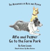 Cover image for AlfPep Alfie and Pepper go to the Farm Park: Farm Park