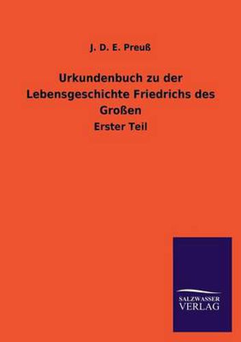 Cover image for Urkundenbuch zu der Lebensgeschichte Friedrichs des Grossen