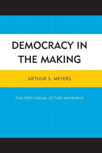 Cover image for Democracy in the Making: The Open Forum Lecture Movement