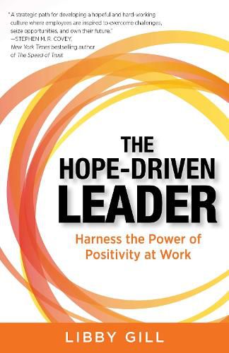 Cover image for The Hope-Driven Leader: Harness the Power of Positivity at Work