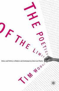 Cover image for The Poetics of the Limit: Ethics and Politics in Modern and Contemporary American Poetry