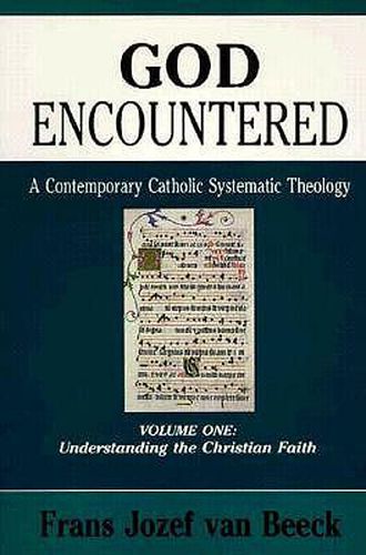 Cover image for God Encountered: A Contemporary Catholic Systematic Theology, Volume One