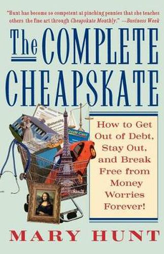 The Complete Cheapskate: How to Get Out of Debt, Stay Out, and Break Free from Money Worries Forever