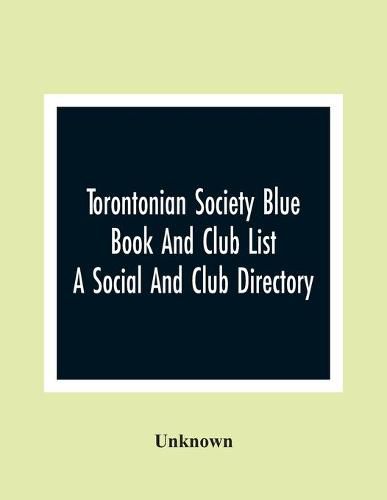 Cover image for Torontonian Society Blue Book And Club List; A Social And Club Directory