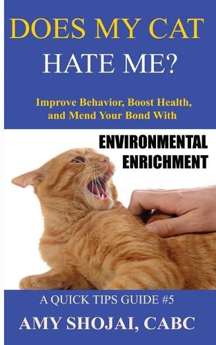 Cover image for Does My Cat Hate Me?: Improve Behavior, Boost Health, and Mend Your Bond with Environmental Enrichment