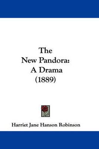 Cover image for The New Pandora: A Drama (1889)