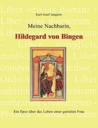 Cover image for Meine Nachbarin, Hildegard von Bingen: Ein Epos uber das Leben einer genialen Frau