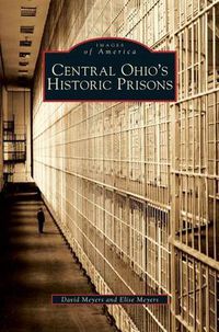 Cover image for Central Ohio's Historic Prisons
