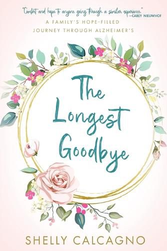 Cover image for The Longest Goodbye: A Family's Hope-Filled Journey Through Alzheimer's