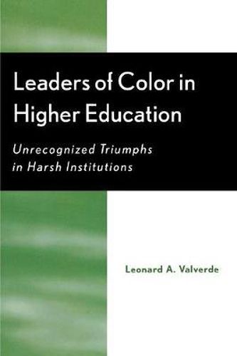 Cover image for Leaders of Color in Higher Education: Unrecognized Triumphs in Harsh Institutions