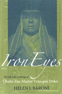 Cover image for Iron Eyes: The Life and Teachings of Obaku Zen Master Tetsugen Doko