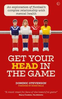 Cover image for Get Your Head in the Game: An exploration of football and mental health