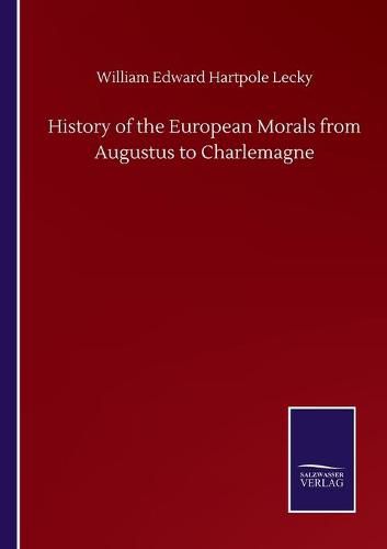 Cover image for History of the European Morals from Augustus to Charlemagne