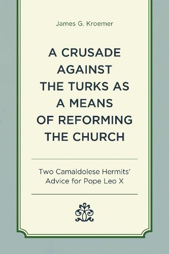 Cover image for A Crusade Against the Turks as a Means of Reforming the Church
