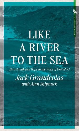 From The River To The Sea: Heartbreak and Hope in the Wake of United 93