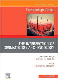 Cover image for The Intersection of Dermatology and Oncology, An Issue of Dermatologic Clinics