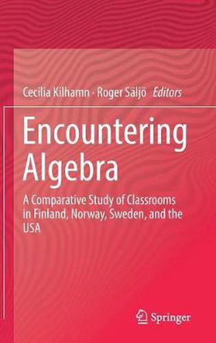 Cover image for Encountering Algebra: A Comparative Study of Classrooms in Finland, Norway, Sweden, and the USA