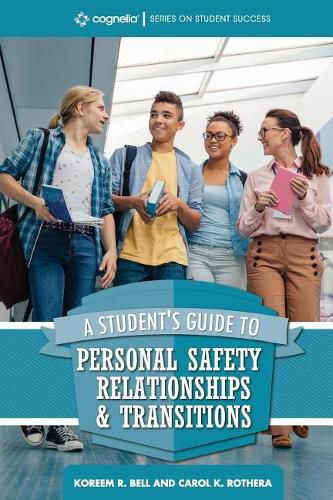 Cover image for A Student's Guide to College Success: Personal Safety, Relationships, and Transitions