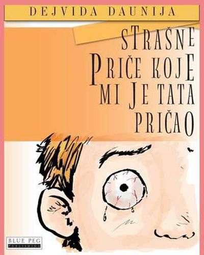 Cover image for Strasne Price Koje Mi Je Tata Pricao (Serbian Edition)