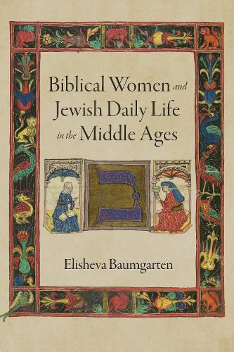 Cover image for Biblical Women and Jewish Daily Life in the Middle Ages