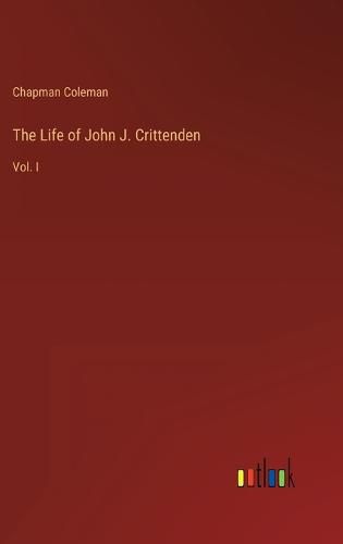 Cover image for The Life of John J. Crittenden