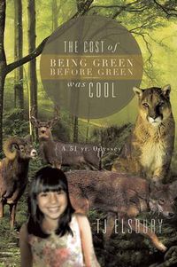 Cover image for The Cost of Being Green Before Green Was Cool: A 51 Yr. Odyssey