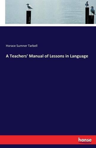 Cover image for A Teachers' Manual of Lessons in Language