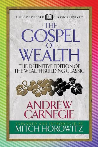 Cover image for The Gospel of Wealth (Condensed Classics): The Definitive Edition of the Wealth-Building Classic