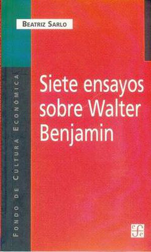 Cover image for Siete Ensayos Sobre Walter Benjamin