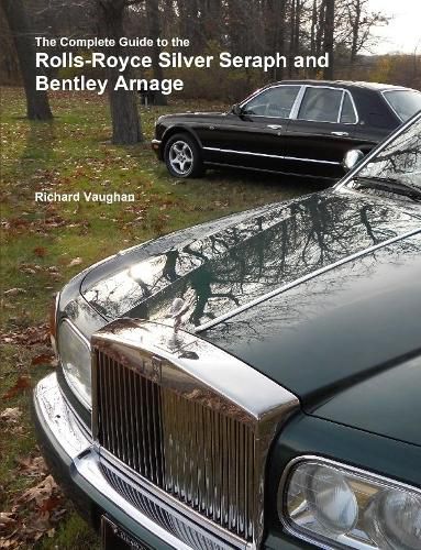 The Complete Guide to the Rolls-Royce Silver Seraph and Bentley Arnage