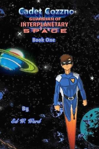 Cover image for Cadet Cozzno: Guardian of Interplanetary Space