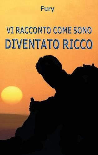 Cover image for Vi racconto come sono diventato ricco