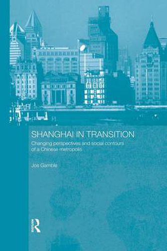 Cover image for Shanghai in Transition: Changing Perspectives and Social Contours of a Chinese Metropolis