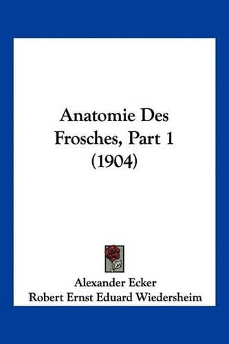 Anatomie Des Frosches, Part 1 (1904)