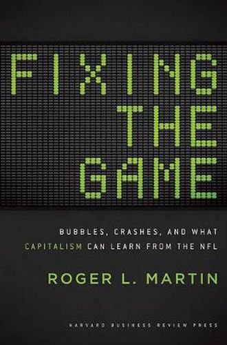 Fixing the Game: Bubbles, Crashes, and What Capitalism Can Learn from the NFL