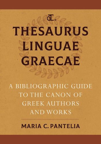 Cover image for Thesaurus Linguae Graecae: A Bibliographic Guide to the Canon of Greek Authors and Works