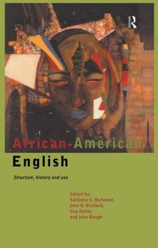 Cover image for African-American English: Structure, History and Use