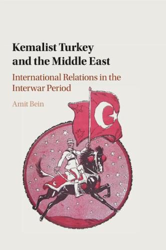 Cover image for Kemalist Turkey and the Middle East: International Relations in the Interwar Period