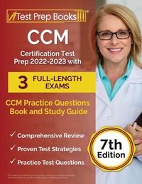 Cover image for CCM Certification Test Prep 2022-2023 with 3 Full-Length Exams: CCM Practice Questions Book and Study Guide [7th Edition]