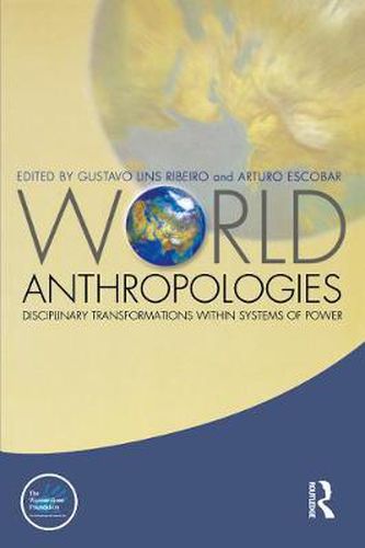 Cover image for World Anthropologies: Disciplinary Transformations within Systems of Power