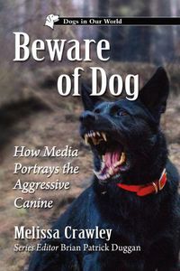 Cover image for Beware of Dog: How Media Portrays the Aggressive Canine