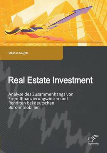 Cover image for Real Estate Investment: Analyse des Zusammenhangs von Fremdfinanzierungszinsen und Renditen bei deutschen Buroimmobilien