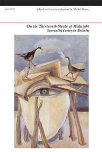 Cover image for On the Thirteenth Stroke of Midnight: Surrealist Poetry in Britain