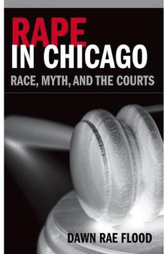 Cover image for Rape in Chicago: Race, Myth, and the Courts