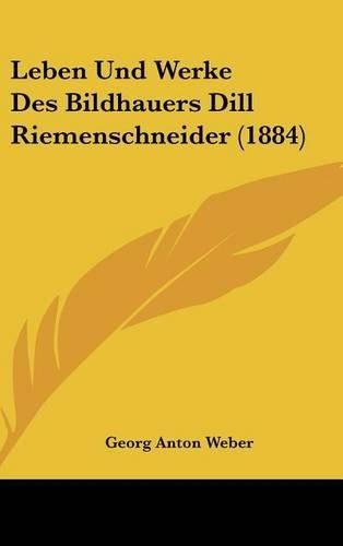 Leben Und Werke Des Bildhauers Dill Riemenschneider (1884)